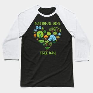 My Favorite Day Is National Love A Tree Day Baseball T-Shirt